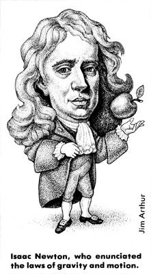 Isaac Newton, who enuciated the laws of gravith and motion.